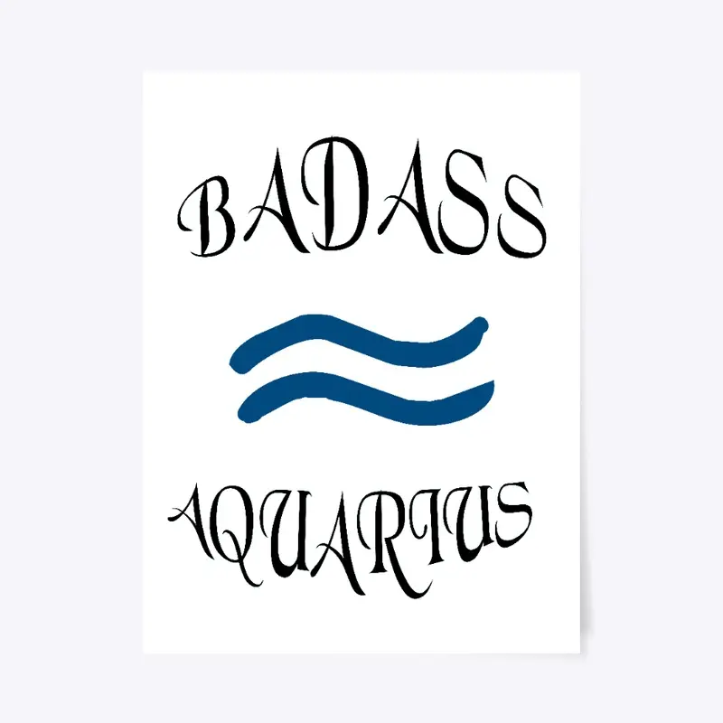 Aquarius Badass Poster - Cool Gift