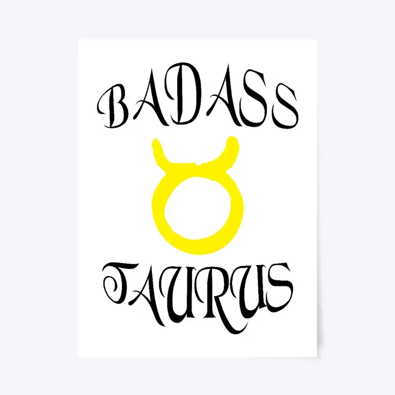 Taurus Zodiac Poster- Badass Funny Gift