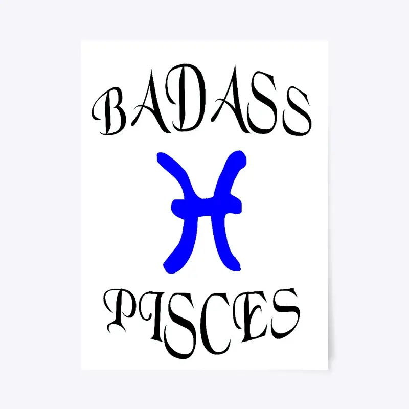 Pisces Zodiac Poster- Badass Funny Gift